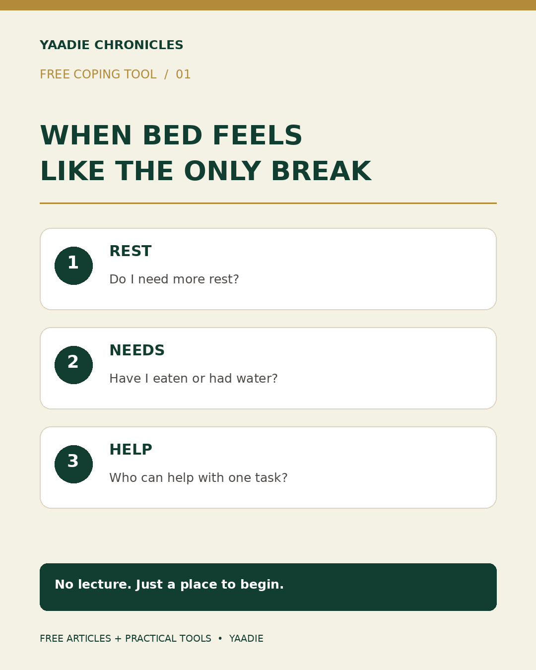 When Bed Feels Like the Only Break. Check rest, food and water, then ask who can help with one task. No lecture. Just a place to begin.